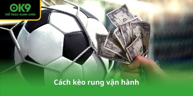 Cách kèo rung vận hành