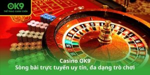 Casino OK9 - Sòng bài trực tuyến uy tín, đa dạng trò chơi
