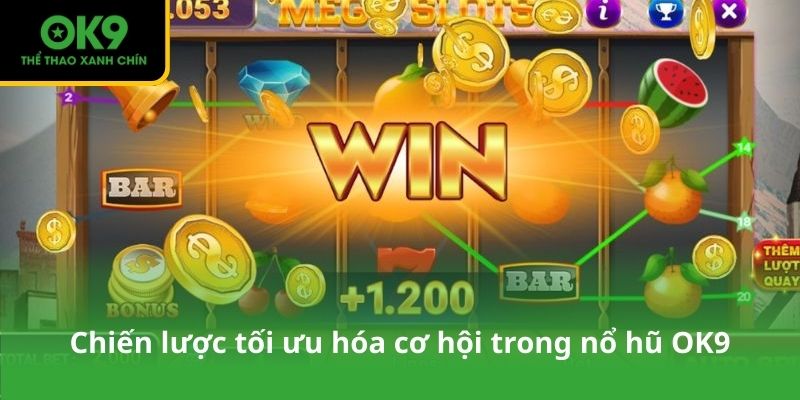 Chiến lược tối ưu hóa cơ hội trong nổ hũ OK9