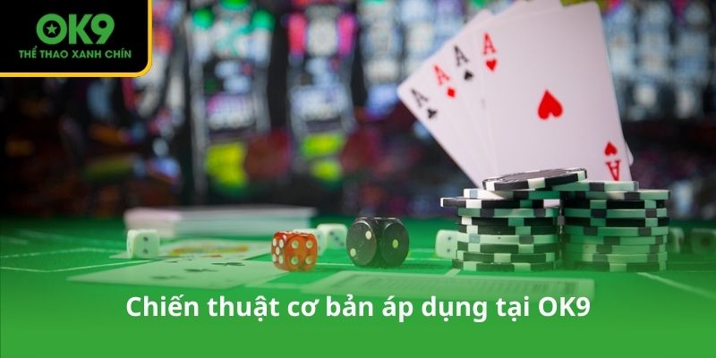 Chiến thuật cơ bản áp dụng tại OK9