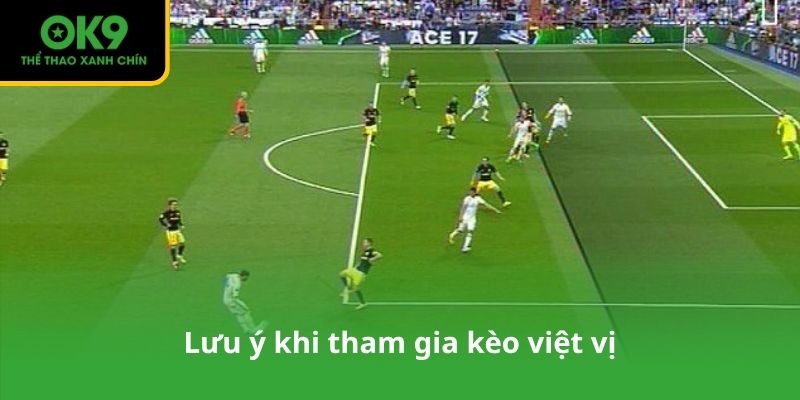 Lưu ý khi tham gia kèo việt vị